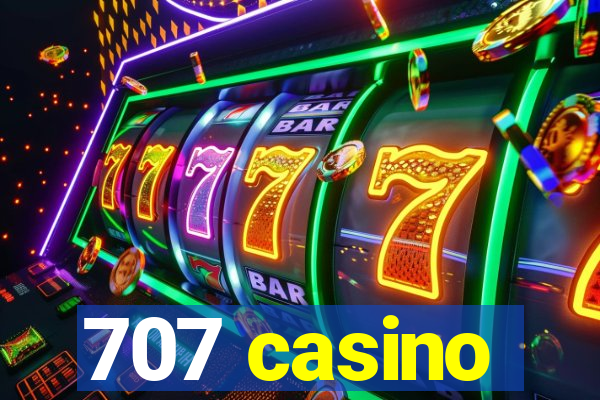 707 casino